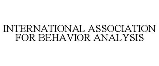 INTERNATIONAL ASSOCIATION FOR BEHAVIOR ANALYSIS