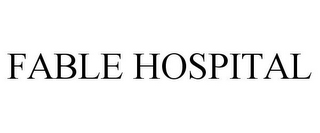 FABLE HOSPITAL