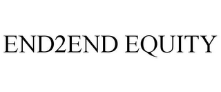 END2END EQUITY