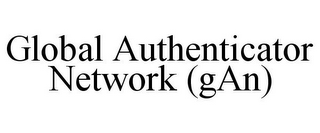 GLOBAL AUTHENTICATOR NETWORK (GAN)