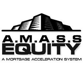 A.M.A.S.S. EQUITY A MORTGAGE ACCELERATION SYSTEM