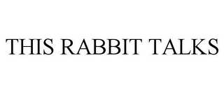 THIS RABBIT TALKS