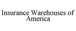 INSURANCE WAREHOUSES OF AMERICA