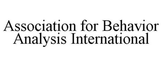 ASSOCIATION FOR BEHAVIOR ANALYSIS INTERNATIONAL