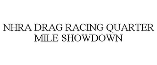 NHRA DRAG RACING QUARTER MILE SHOWDOWN