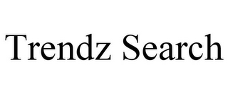 TRENDZ SEARCH