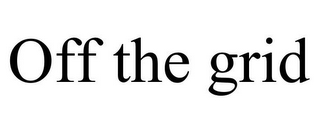 OFF THE GRID