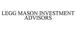 LEGG MASON INVESTMENT ADVISORS