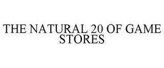 THE NATURAL 20 OF GAME STORES