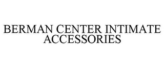 BERMAN CENTER INTIMATE ACCESSORIES