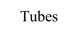 TUBES