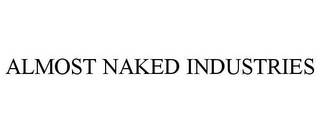 ALMOST NAKED INDUSTRIES