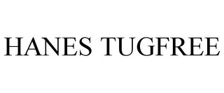 HANES TUGFREE