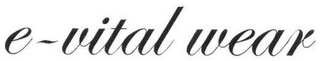 E-VITAL WEAR