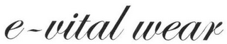 E-VITAL WEAR