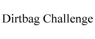 DIRTBAG CHALLENGE