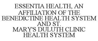 ESSENTIA HEALTH, AN AFFILIATION OF THE BENEDICTINE HEALTH SYSTEM AND ST. MARY'S DULUTH CLINIC HEALTH SYSTEM