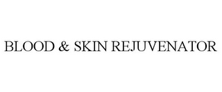 BLOOD & SKIN REJUVENATOR