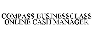 COMPASS BUSINESSCLASS ONLINE CASH MANAGER