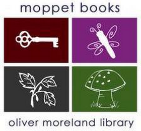 MOPPET BOOKS OLIVER MORELAND LIBRARY