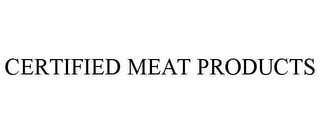 CERTIFIED MEAT PRODUCTS