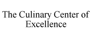 THE CULINARY CENTER OF EXCELLENCE