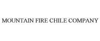 MOUNTAIN FIRE CHILE COMPANY