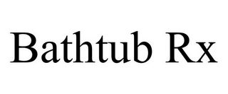 BATHTUB RX