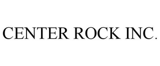 CENTER ROCK INC.