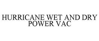 HURRICANE WET AND DRY POWER VAC