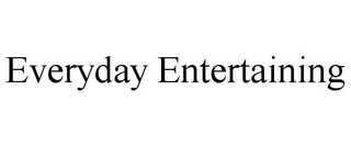 EVERYDAY ENTERTAINING