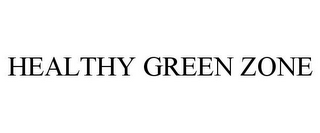 HEALTHY GREEN ZONE