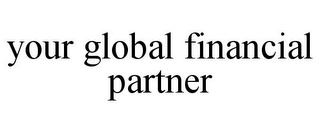 YOUR GLOBAL FINANCIAL PARTNER