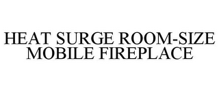 HEAT SURGE ROOM-SIZE MOBILE FIREPLACE