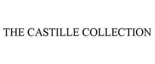 THE CASTILLE COLLECTION