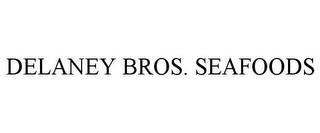 DELANEY BROS. SEAFOODS