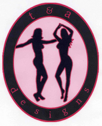 T & A DESIGNS