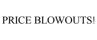 PRICE BLOWOUTS!