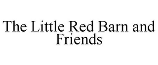 THE LITTLE RED BARN AND FRIENDS