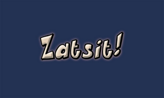 ZAT SIT!