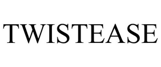 TWISTEASE