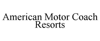 AMERICAN MOTOR COACH RESORTS