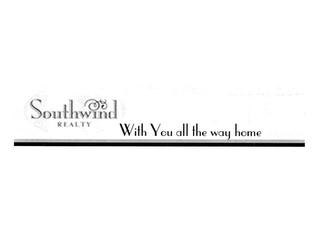 SOUTHWIND REALTY. . .WITH YOU ALL THE WAY HOME