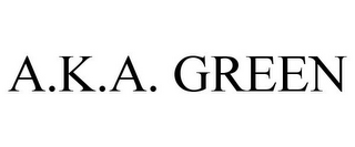 A.K.A. GREEN