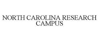 NORTH CAROLINA RESEARCH CAMPUS