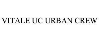 VITALE UC URBAN CREW