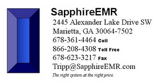 SAPPHIREEMR 2445 ALEXANDER LAKE DRIVE SW MARIETTA, GA 30064-7502 678-361-4464 CELL 866-208-4308 TOLL FREE 678-623-3217 FAX TRIPP@SAPPHIREEMR.COM THE RIGHT SYSTEM AT THE RIGHT PRICE