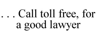 . . . CALL TOLL FREE, FOR A GOOD LAWYER