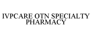 IVPCARE OTN SPECIALTY PHARMACY