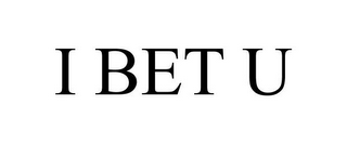 I BET U